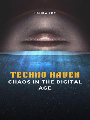 cover image of Techno Haven Chaos in the Digital Age